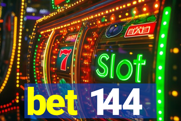 bet 144